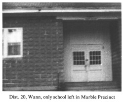 Dist. 20, Wann, only school left in Marble Precinct